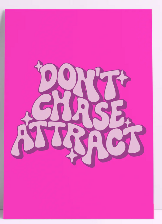 Don't Chase Attract Wall Print Poster