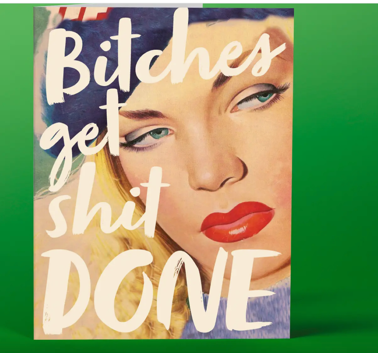 Bitches Get Shit Done Greeting Card