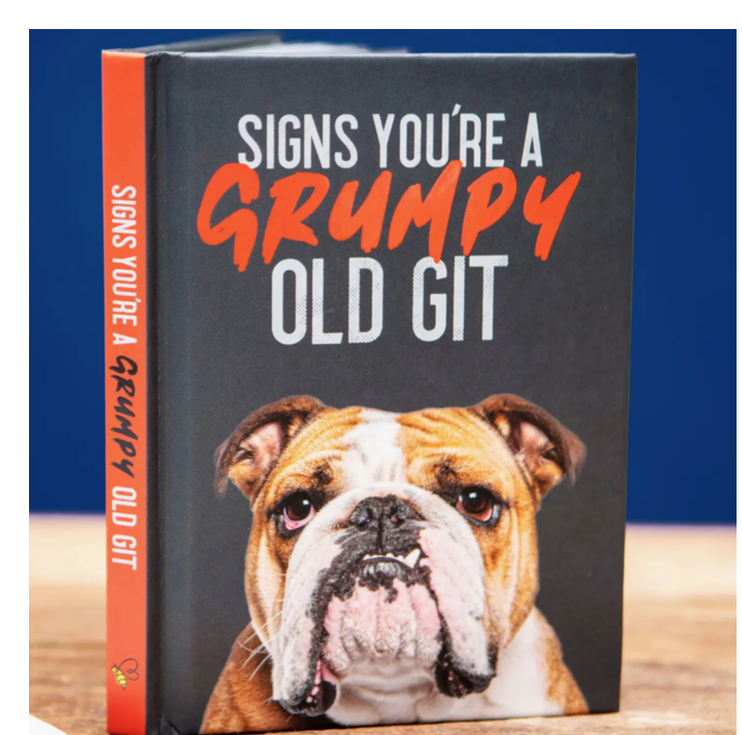 Signs You’Re A Grumpy Old Git: Gift Book For Men