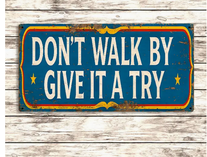 Don't Walk By Give It A Try Vintage Metal Sign Circus