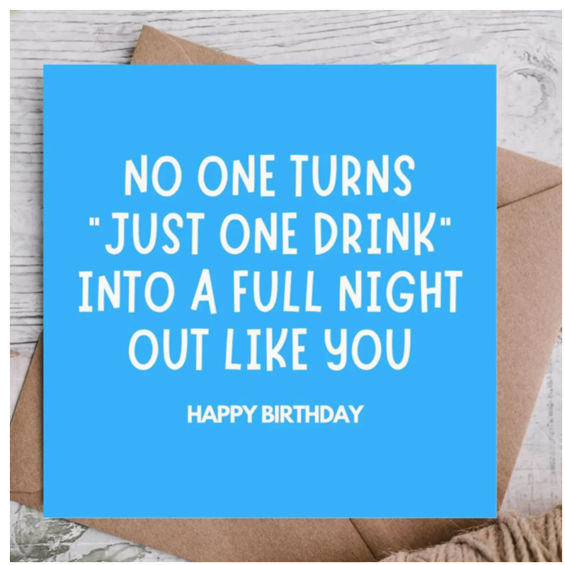 One Drink Turns Into Night Out Funny Birthday Card