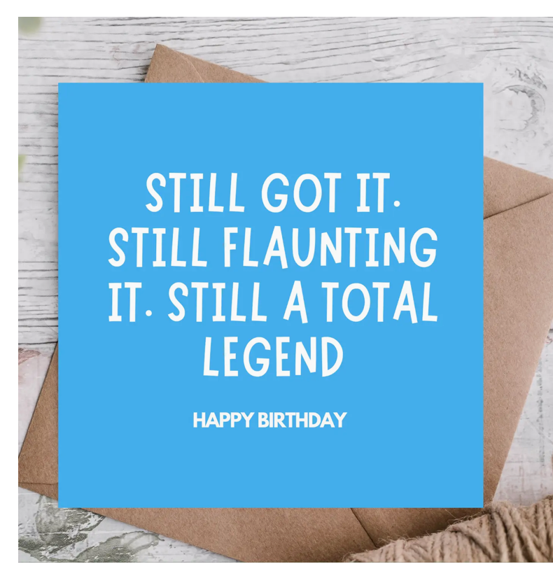 Still Got It – Hilarious Birthday Card