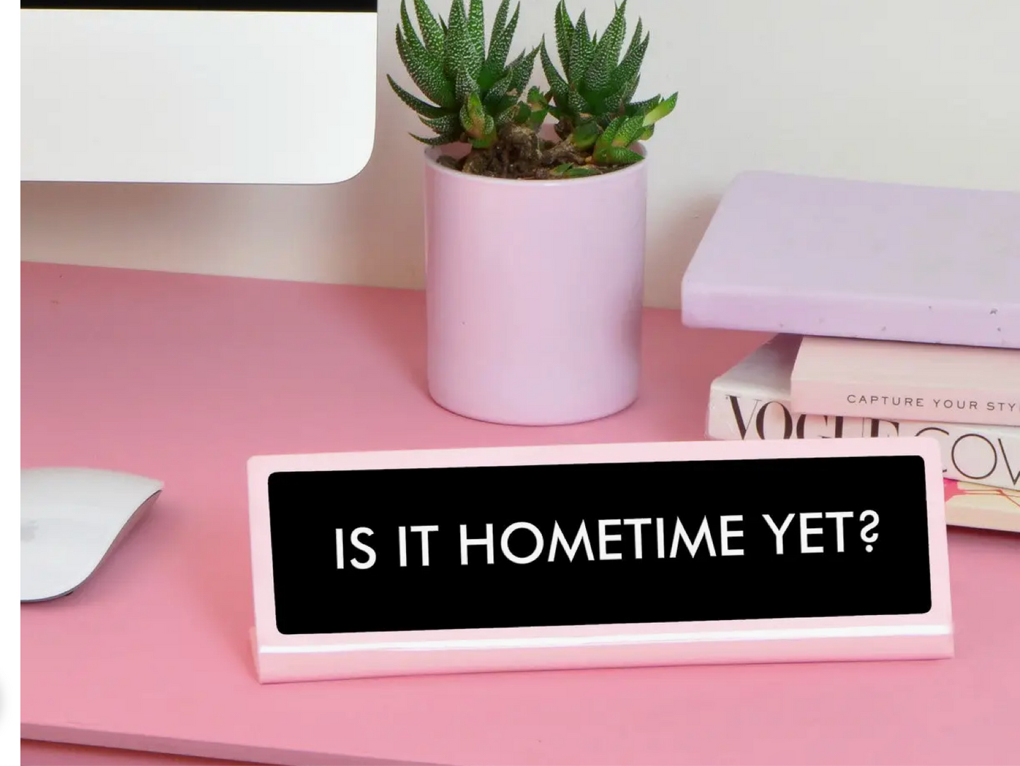 Is It Hometime Yet Desk Plate Sign