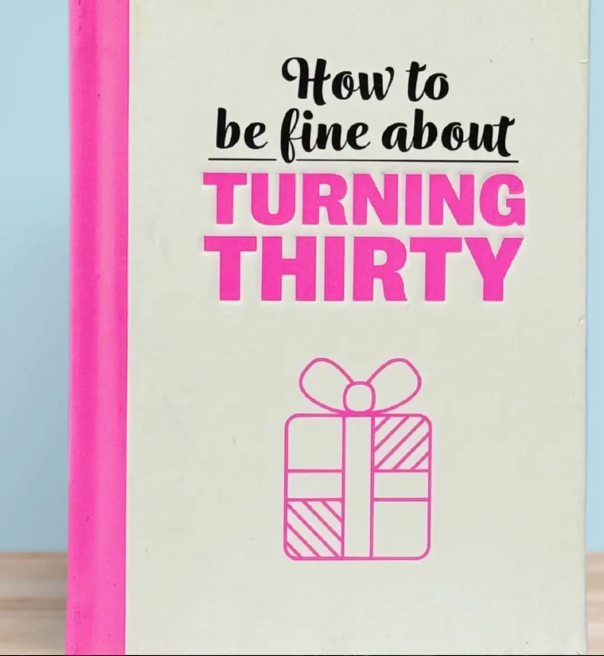 Fine About Turning 30 -
