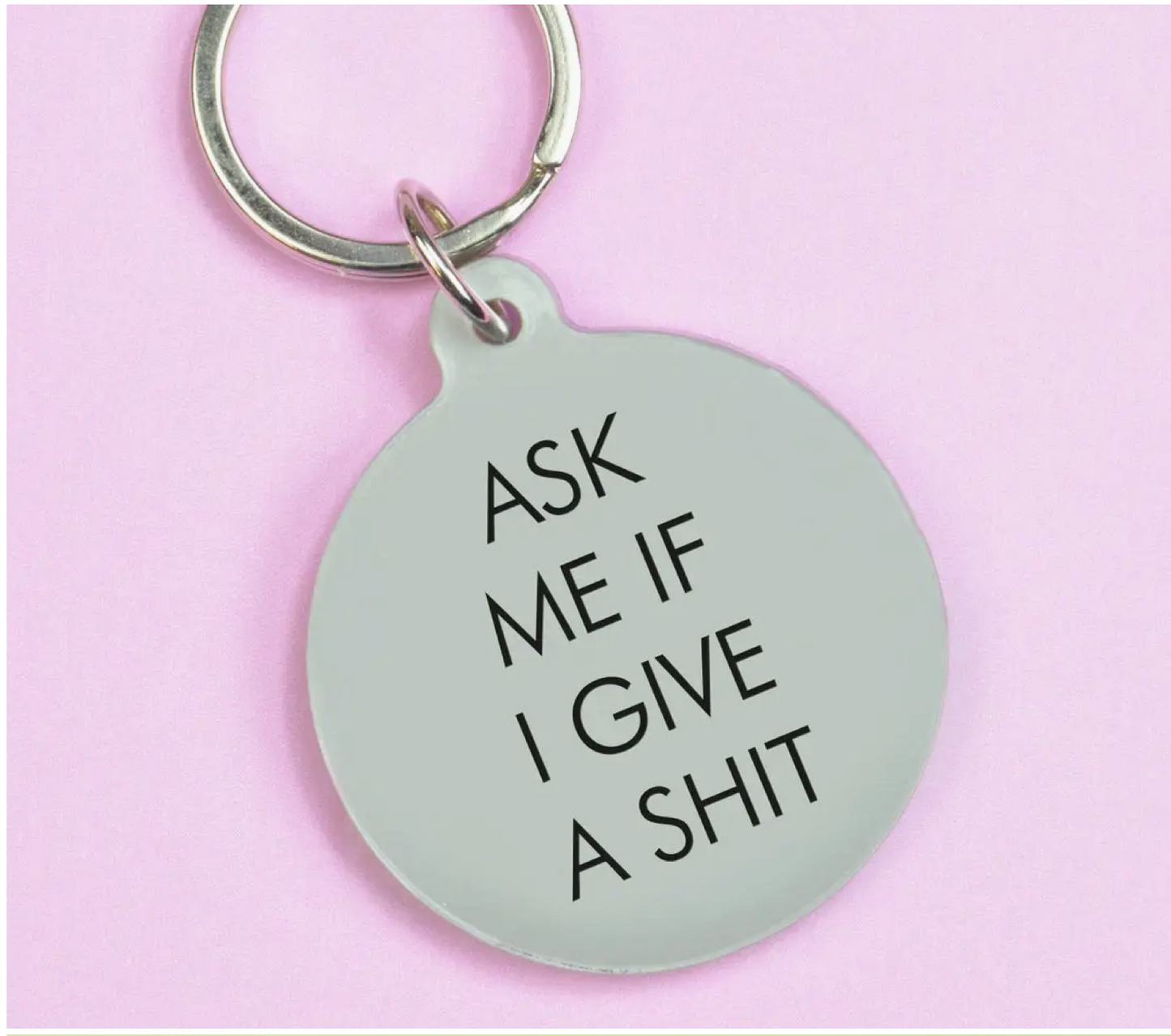 Ask Me If I Give A Shit Keytag