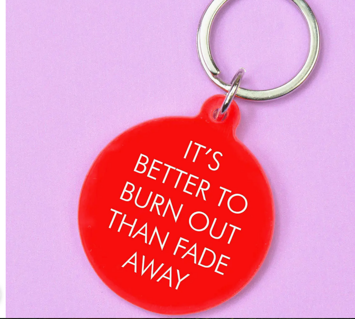 It's Better To Burn Out Than Fade Away Keytag