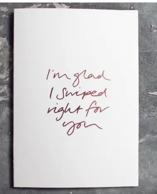 I'm Glad I Swiped Right For You - Hand Foiled Card