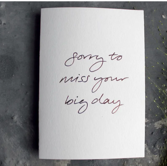 Sorry To Miss Your Big Day - Hand Foiled Card