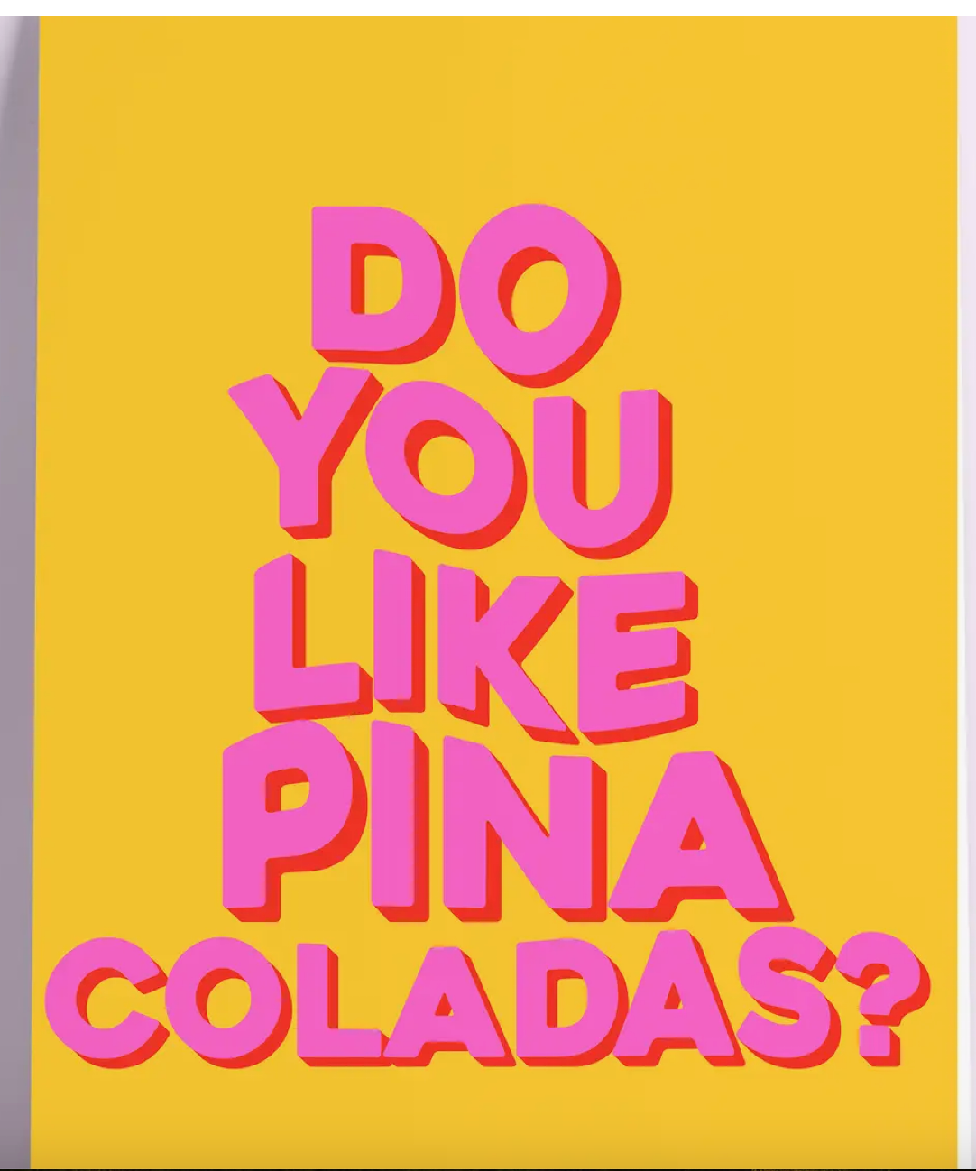 Do You Like Pina Coladas? Wall Print