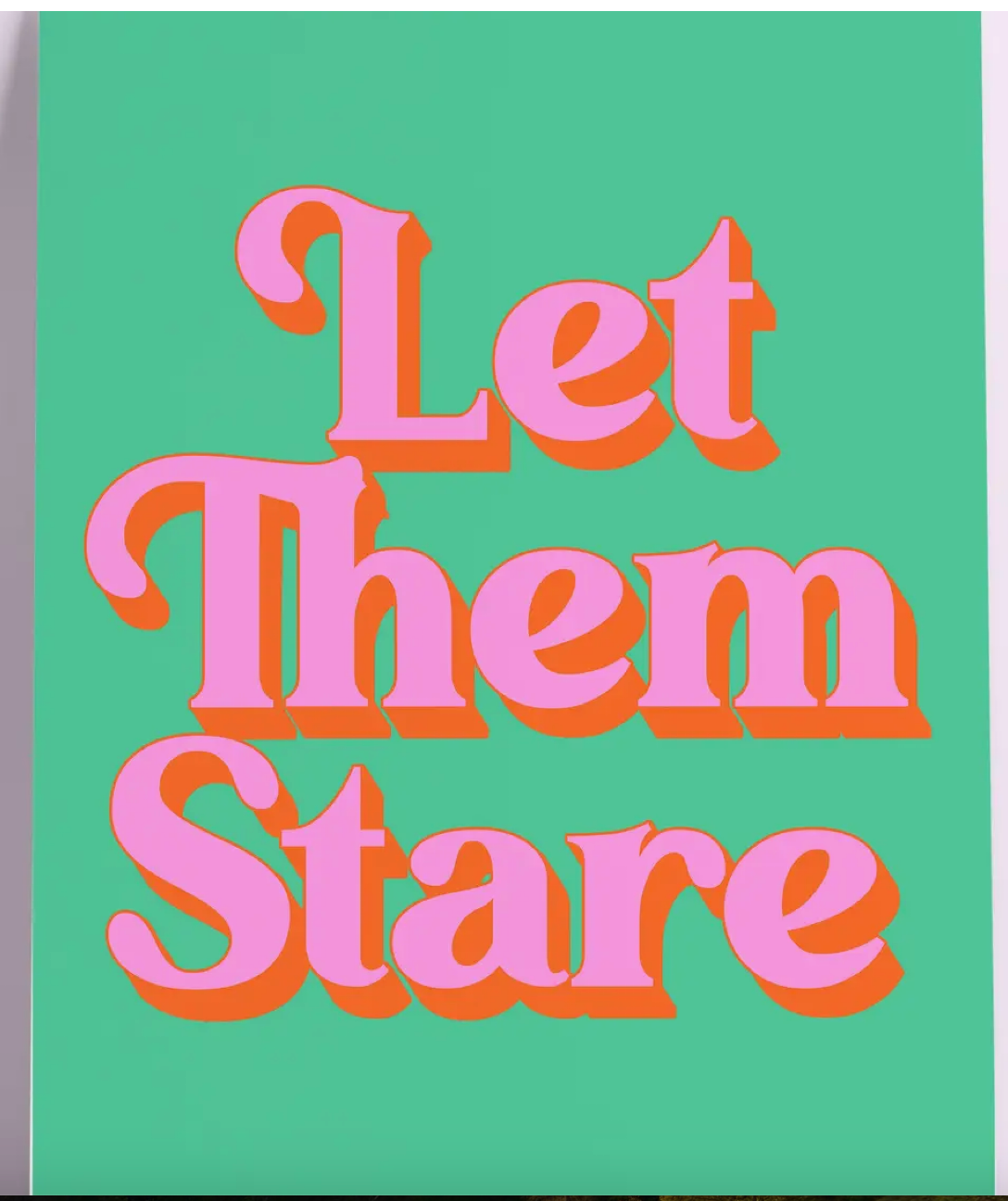 Let Them Stare Wall Print