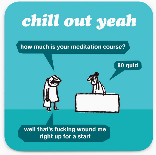 - Chill Out Yeah Coaster