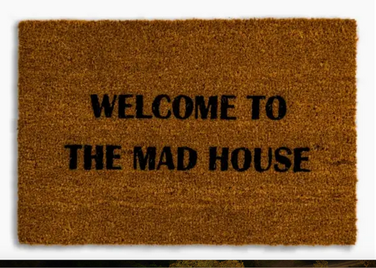 Welcome To the Mad House Doormat