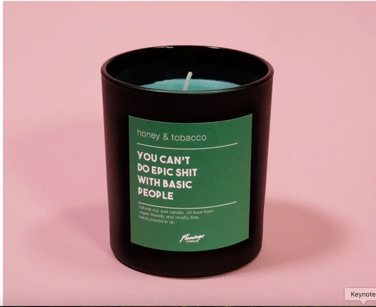 Honey & Tobacco You Can’T Do Epic Shit with Basic People Black Jar Candle