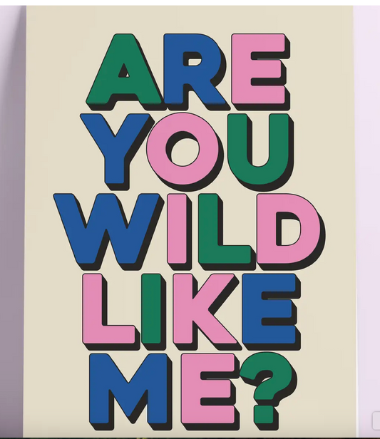 Are You Wild Like Me