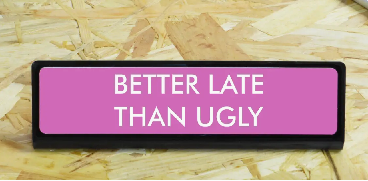 Better Late Than Ugly Desk Plate Sign