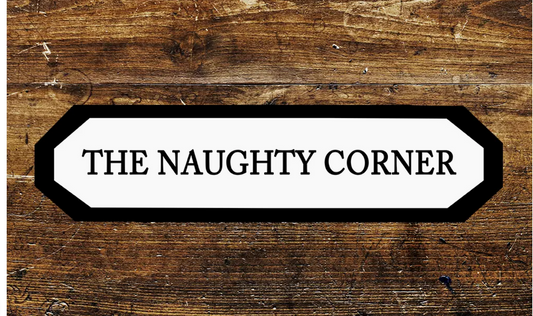The Naughty Corner Sign Metal Long Sign