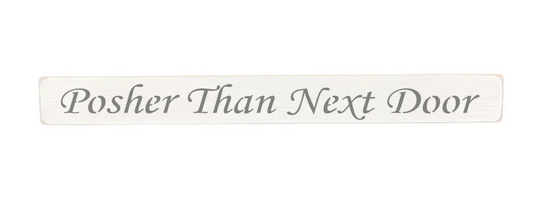 Posher Than Next Door wooden sign
