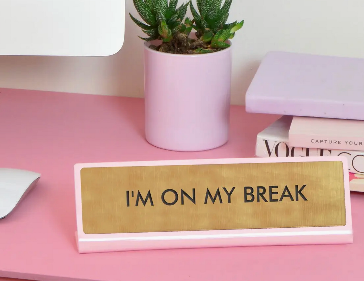 I'm On My Break Desk Plate Sign