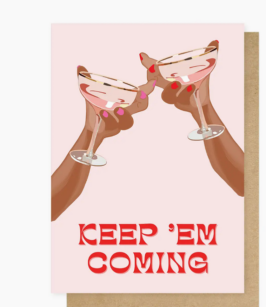 Keep 'em Coming Greetings Card