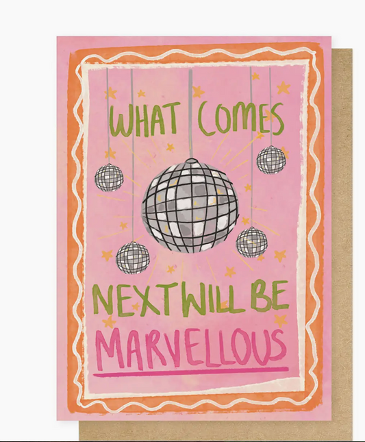 What Comes Next Will Be Marvellous Greetings Card