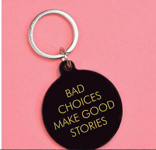 Bad Choices Make Good Stories Keytag