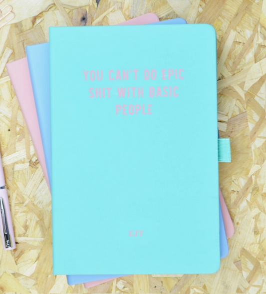 You Can't Do Epic Shit with Basic People Green Notebook