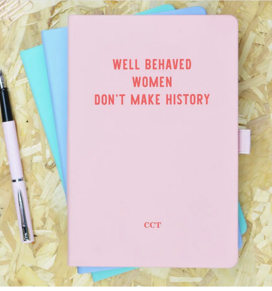 Well Behaved Women Don't Make History Pink Notebook