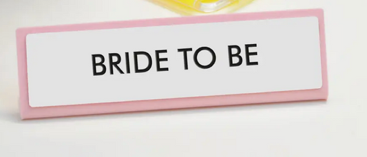 Bride To Be Desk Plate Sign