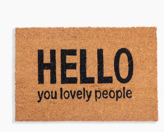 Hello You Lovely People" Doormat