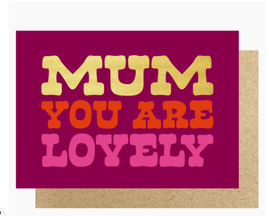 Mum You Are Lovely Gold Foiled Card