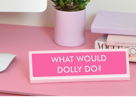 What Would Dolly Do? Desk Plate Sign