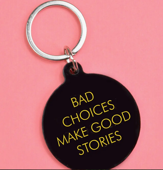 Bad Choices Make Good Stories Keytag
