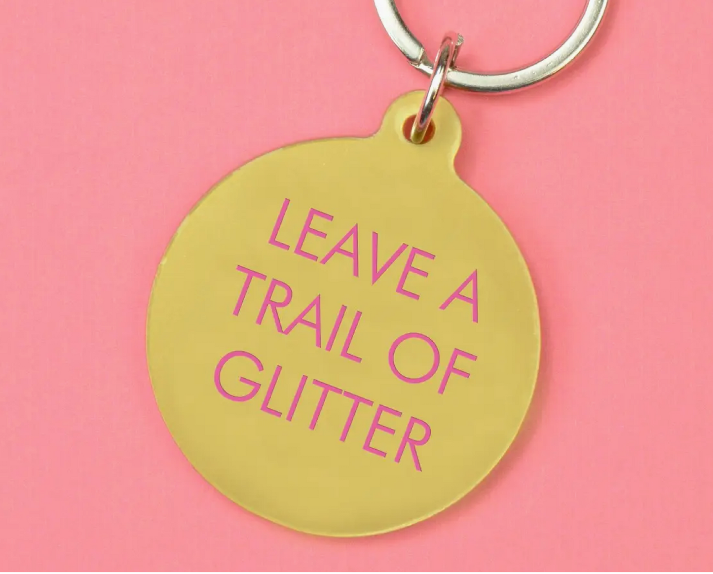 Leave A Trail of Glitter Keytag