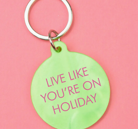 Live Like You're On Holiday Keytag